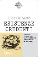 DILIBERTO LUCA, Esistenze credenti, Cattolicesimo Italiano 