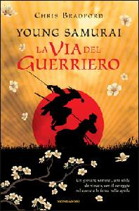 BRADFORD CHRIS, young samurai. la via del guerriero