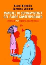 BIONDILLO COLOMBO, MANUALE DI SOPRAVVIVENZA DEL PADRE CONTEMPORANEO