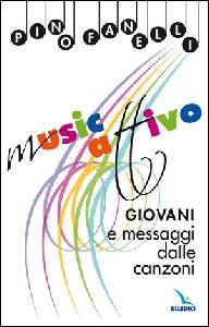 FANELLI PINO, Musicattivo. Giovani e messaggi dalle canzoni