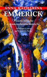 EMMERICK KATHARINA, Visioni bibliche e contemplazioni mistiche