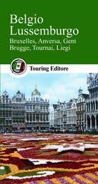 AA.VV., Belgio e Lussenburgo. Bruxelles Anversa Gent ...