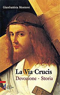 MONTORSI G.BATTISTA, La Via Crucis Devozione - Storia
