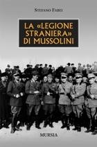 FABEI STEFANO, La legione straniera di Mussolini