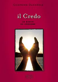 DANNEELS GODFRIED, Il credo. La gioia di credere