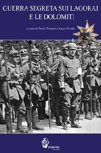 POZZATO - GIROTTO, Guerra segreta sul Lagorai e le Dolomiti