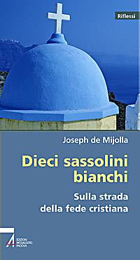 DE MIJOLLA JOSEPH, Dieci sassolini bianchi sulla strada della fede