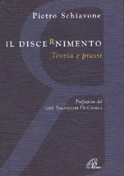 SCHIAVONE PIETRO, Il discernimento. Teoria e prassi