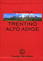 TOURING CLUB T.C.I., TRENTINO ALTO ADIGE (GUIDA ROSSA)