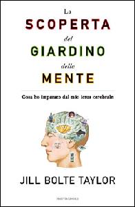 TAYLOR JILL, La scoperta del giardino della mente