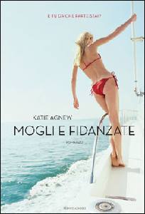 AGNEW KATIE, MOGLI E FIDANZATE. E tu da che parte stai?