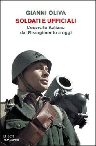OLIVA GIANNI, Soldati e ufficiali