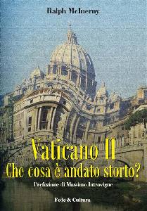 MCINERNY RALPH, Vaticano II che cosa  andato storto ?