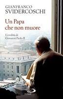 SVIDERCOSCHI GIAN F., Un papa che non muore