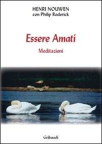 NOUWEN HENRI, Essere amati meditazioni