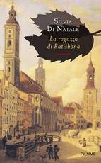 DI NATALE SILVIA, La ragazza di Ratisbona