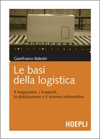 BALESTRI GIANFRANCO, Le basi della logistica