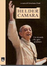 ZONI GRAZIANO, Helder Camara un ricorsdo che apre al futuro