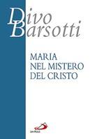 BARSOTTI DIVO, Maria nel mistero del Cristo