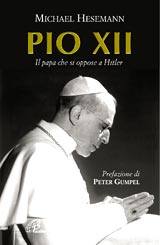 HESEMANN MICHAEL, Pio XII il Papa che si oppose a Hitler