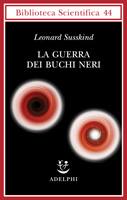 SUSSKIND LEONARD, La guerra dei buchi neri