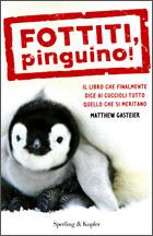 GASTEIER MATTHEW, fottiti, pinguino!