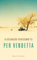 PERISSINOTTO ALESSAN, Per vendetta