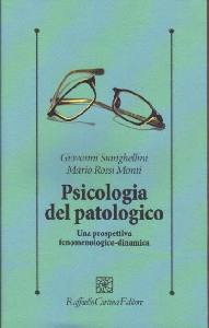 STANGHELLINI - MONTI, Psicologia del patologico