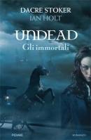 STOKER DACRE - HOLT, Undead gli immortali I vampiri sono tornati