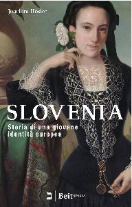 HOSLER JOACHIM, Slovenia Storia di una giovane identit europea
