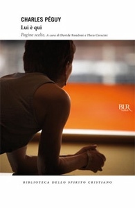 PEGUY CHARLES, Lui � qui - Pagine scelte -