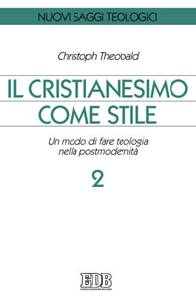 THEOBALD CHRISTOPH, Il cristianesimo come stile 2