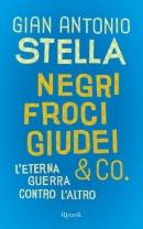 STELLA GIAN ANTONIO, Negri froci giudei & co