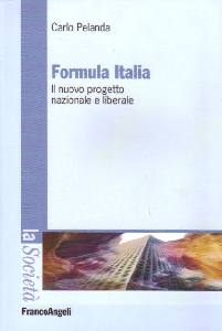 PELANDA CARLO, Formula italia.Nuovo progetto nazionale e liberale