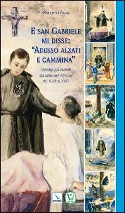 FABRI VINCENZO, E san Gabriele mi disse: "Adesso alzati e cammina"