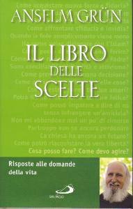 GRUN ANSELM, Il libro delle scelte