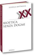 BATTAGLIA LUISELLA, Bioetica senza dogmi