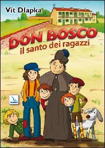 DLAPKA VIT, Don Bosco il santo dei ragazzi