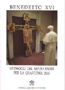 BENEDETTO XVI, Messaggio del Santo Padre per la Quaresima 2010