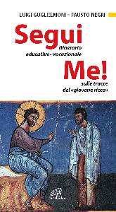 GUGLIELMONI - FAUSTI, Segui me Itinerario educativo vocazionale
