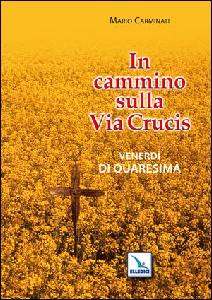 CARMINATI MARIO, In cammino sulla via crucis Venerd di Quaresima