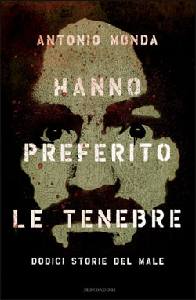 MONDA ANTONIO, Hanno preferito le tenebre