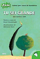 QUARENGHI GIUSI, Tu sei grande. Dal salmo 104