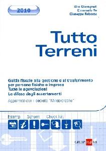 AA.VV., Tutto terreni. Guida fiscale Tutte le agevolazioni