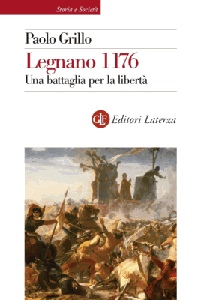 GRILLO PAOLO, Legnano 1176 Una battaglia per la libert
