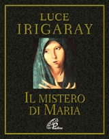 IRIGARAY LUCE, Il mistero di Maria