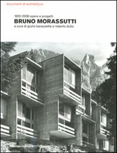 AA.VV., Bruno Morassutti. 1920-2008 opere e progetti