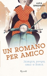 SPAGHETTI LUCA, Un romano per amico