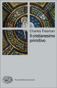 FREEMAN CHARLES, il cristianesimo primitivo