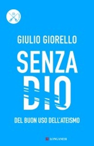 GIORELLO GIULIO, Senza Dio. Del buon uso dell